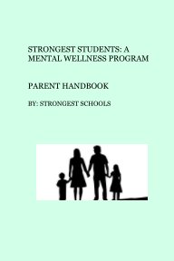 Strongest Students: A Mental Wellness Program - Parent Handbook book cover