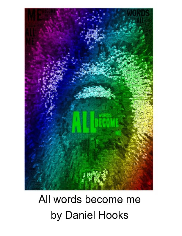 Visualizza All words become me di Daniel Hooks