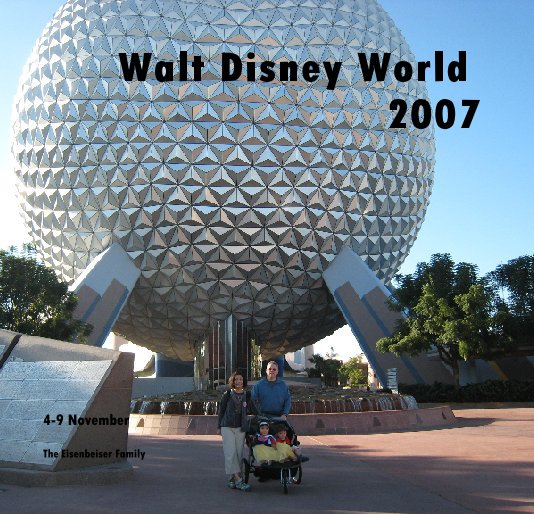 View Walt Disney World 2007 by The Eisenbeiser Family