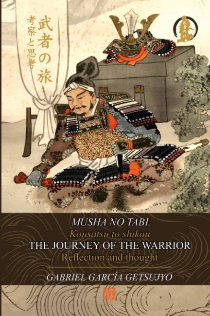 View The journey of the warrior 武者の旅 MUSHA NO TABI by Gabriel García Getsujyo 月城