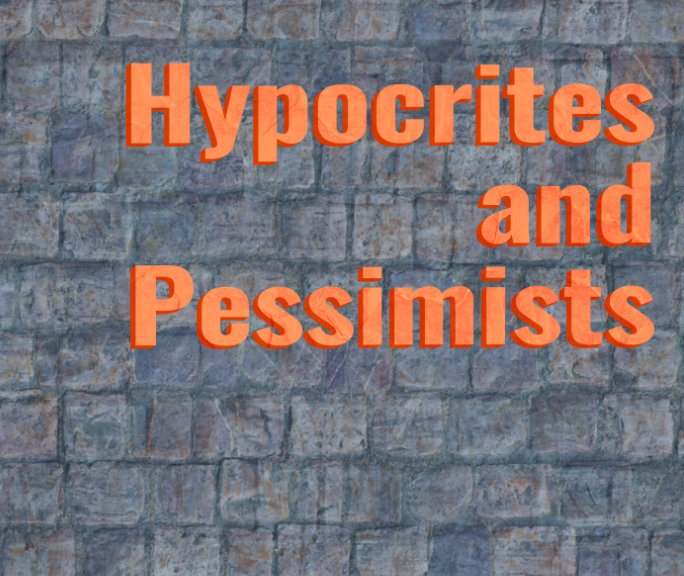 View Hypocrites and Pessimists by Emma Koehn