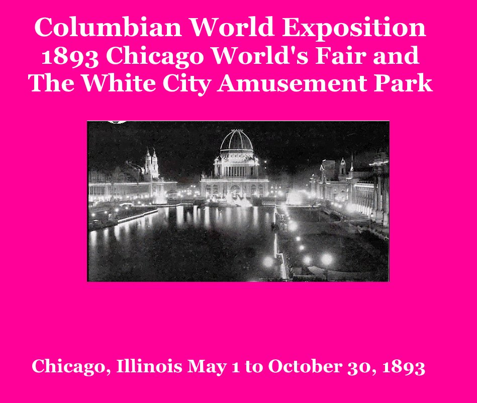 View Columbian World Exposition 1893 Chicago World's Fair and The White City Amusement Park by Perry S. Binder