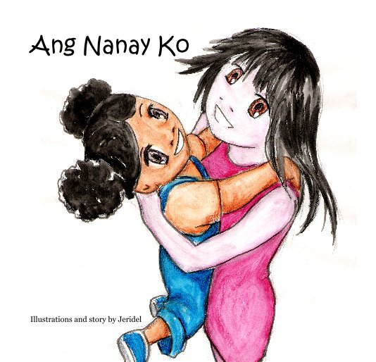 View Ang Nanay Ko by Illustrations and story by Jeridel