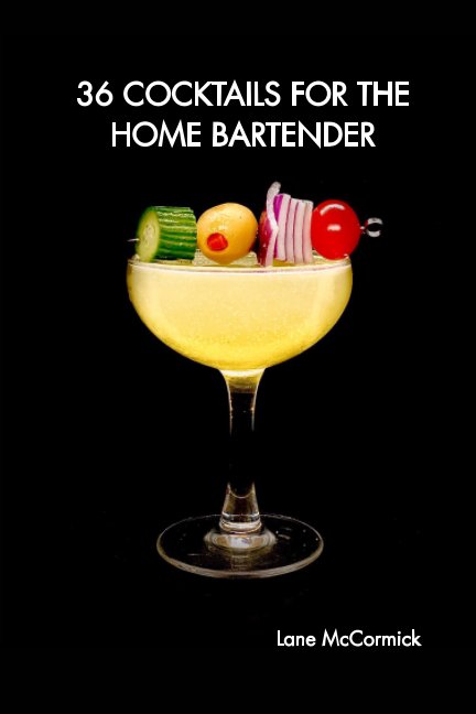 View 36 Cocktails For The Home Bartender by Lane McCormick
