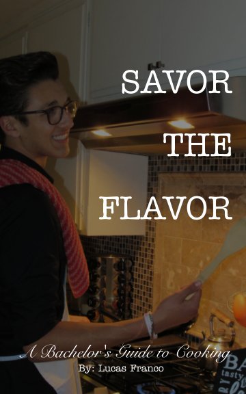 Savor The Flavor: A Cookbook By Lucas Franco nach Lucas Franco anzeigen