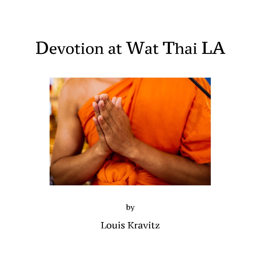 View Devotion at Wat Thai Los Angeles by Louis Kravitz