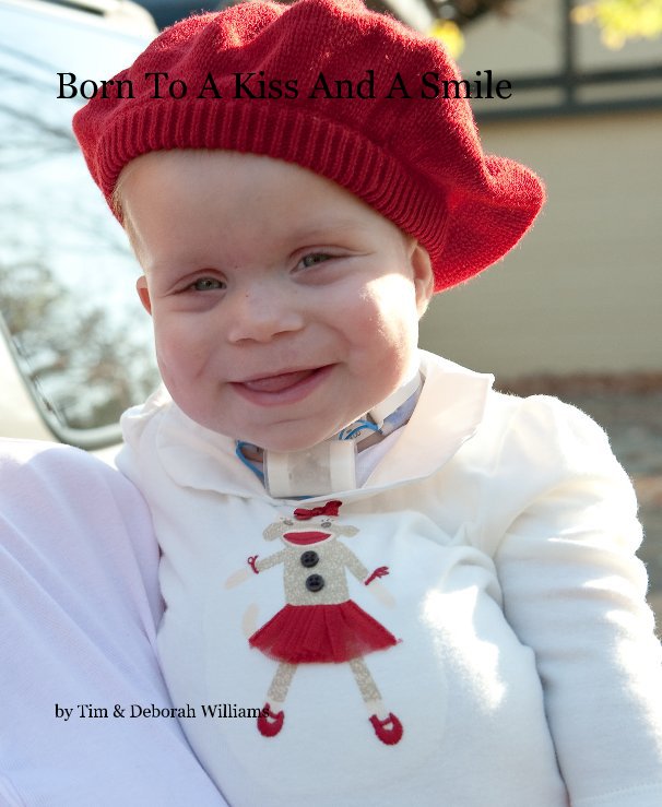 View Born To A Kiss And A Smile by Tim & Deborah Williams