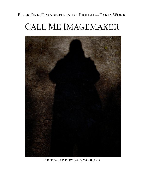 View Call Me Imagemaker by Gary Woodard