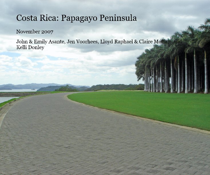 Visualizza Costa Rica: Papagayo Peninsula di John & Emily Asante, Jen Voorhees, Lloyd Raphael & Claire Moffatt  and Kelli Donley