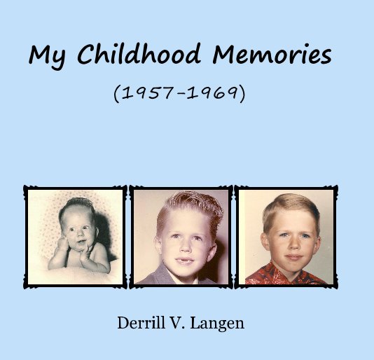Visualizza My Childhood Memories di Derrill V. Langen