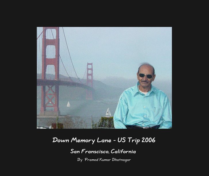 View Down Memory Lane - US Trip 2006 by Pramod Kumar Bhatnagar