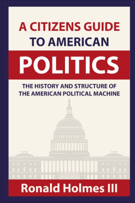 View A Citizens Guide To American Politics by Ronald Holmes III