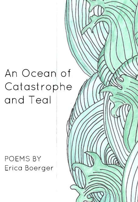 Ver An Ocean of Catastrophe and Teal por Erica Boerger