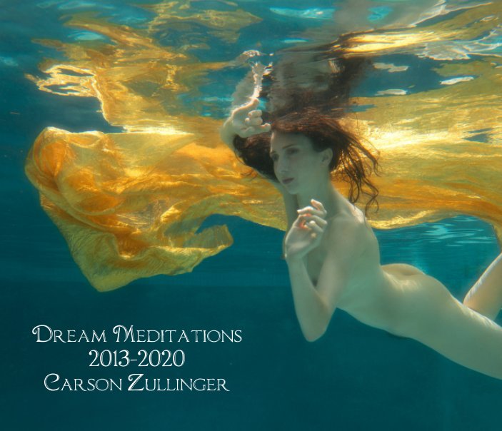 Ver Dream Meditations 2013-2020 por Carson Zullinger