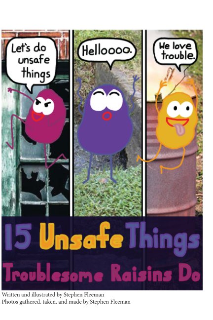 View 15 Unsafe Things Troublesome Raisins Do by Stephen Fleeman