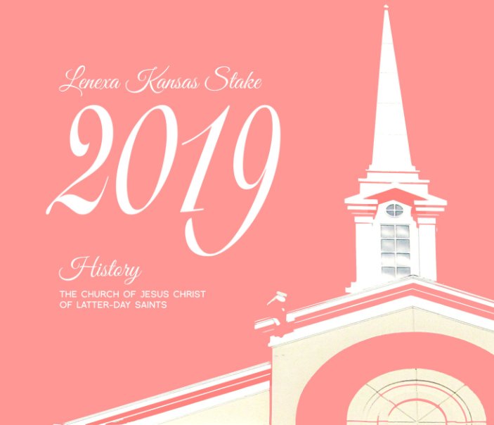 View Lenexa Kansas Stake 2019 History: The Church of Jesus Christ of Latter-day Saints by Judy Rix