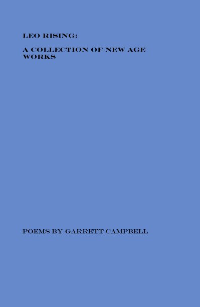 Bekijk Leo Rising: A Collection of New Age Works op Poems by Garrett Campbell