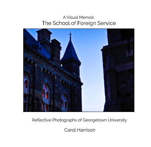 A Visual Memoir, The School of Foreign Service nach Carol Harrison anzeigen