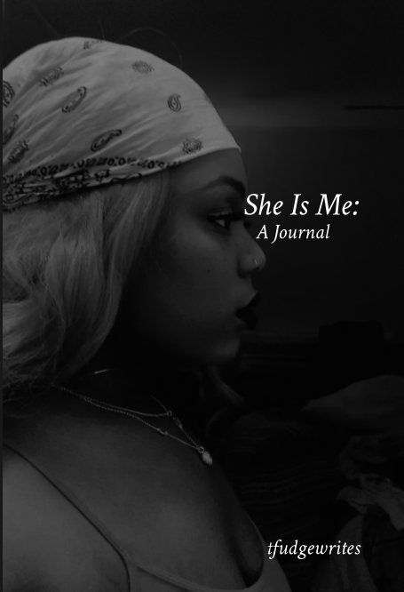 View She is Me: A Journal by tfudgewrites