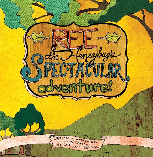 View Ree the Henrybug's Spec*tacular Adventure by Bethany Bauman