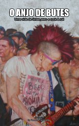 O Anjo de Butes: Uma vida de tintas, sexo e rock'n'roll book cover
