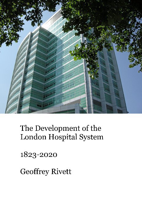 Ver The Development of the London Hospital System 1823-2020 por Geoffrey Rivett