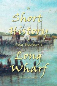 A Short History of Sag Harbor's Long Wharf book cover