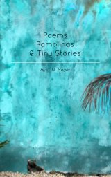 Poems, Ramblings, and Tiny Stories book cover