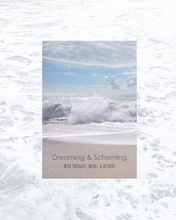 View Dreaming and Scheming with Thoughts, Words, and Actions by Jody Pear