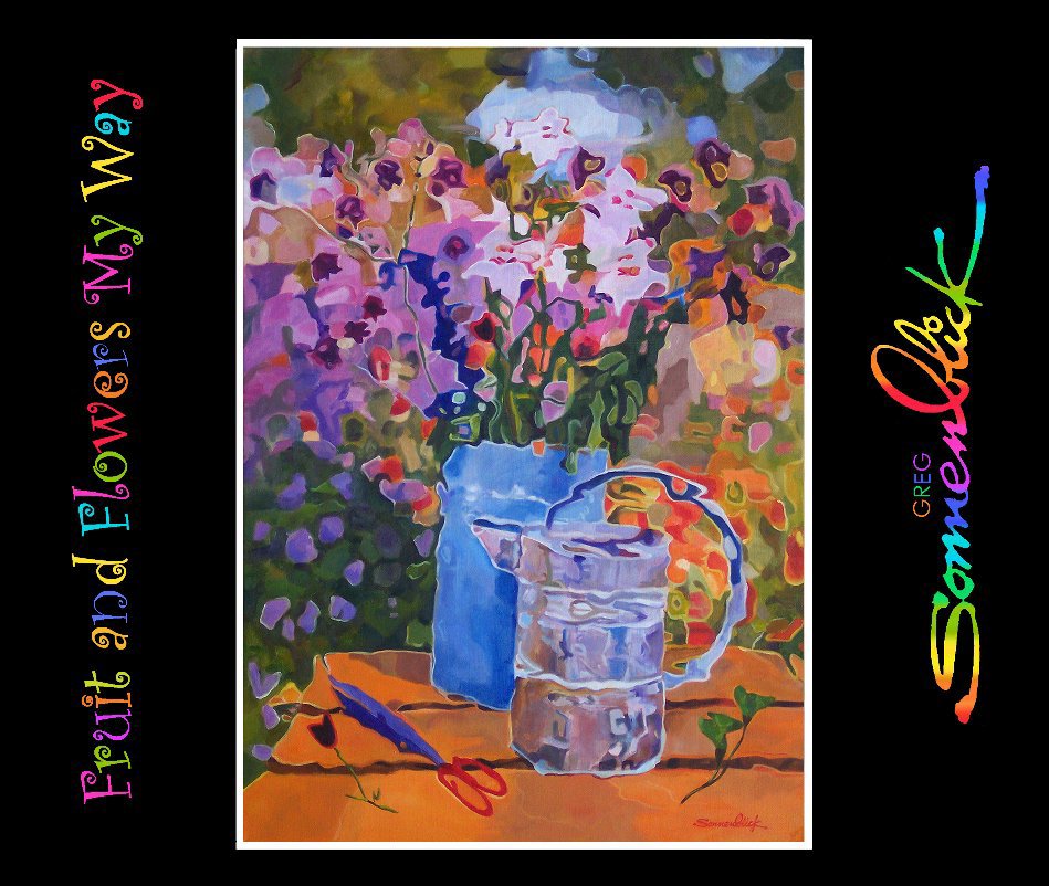 Bekijk Fruit & Flowers My Way-2 op Greg Sonnenblick
