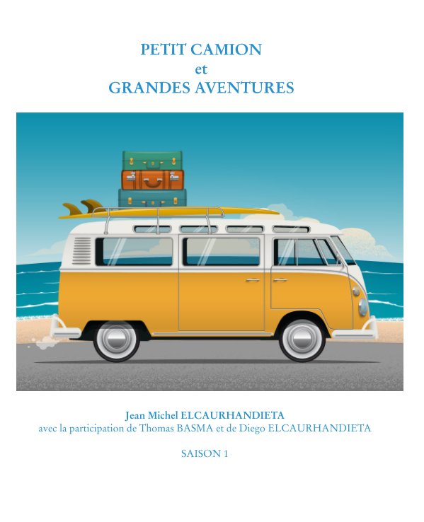View Petit camion et grandes aventures by Jean Michel ELCAURHANDIETA