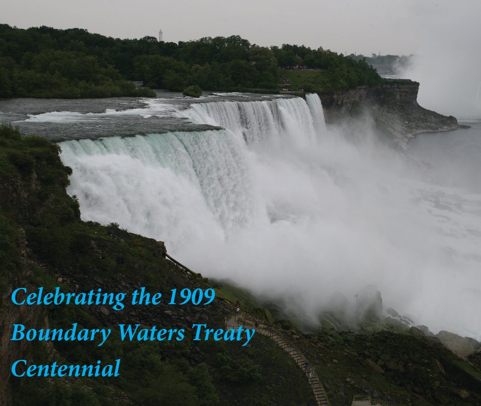 View Celebrating the 1909 Boundary Waters Treaty Centennial by International Joint Commission