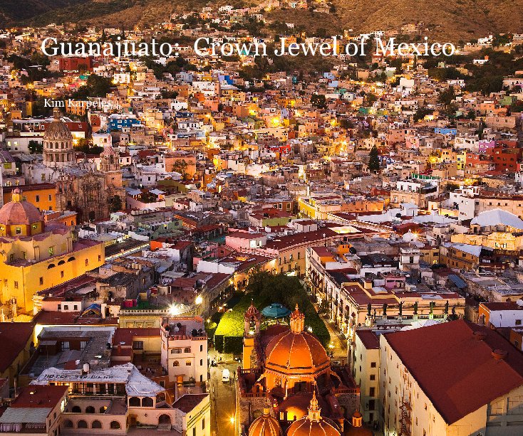 View Guanajuato by Kim Karpeles