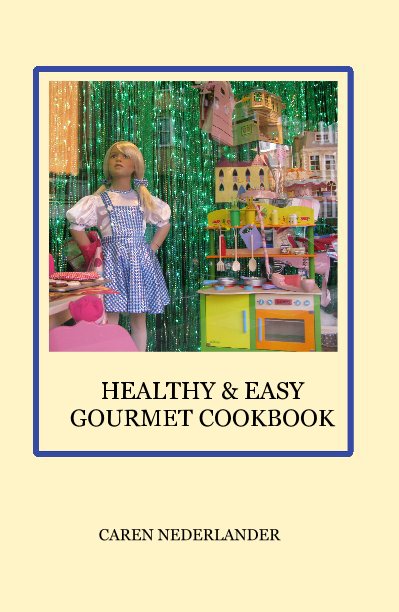 Healthy and Easy Gourmet Cookbook nach CAREN NEDERLANDER anzeigen