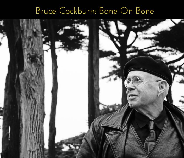 Ver Bruce Cockburn: Bone On Bone por Daniel Keebler
