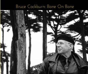 Bruce Cockburn: Bone On Bone book cover