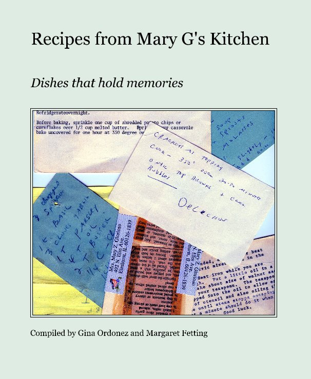 View Recipes from Mary G's Kitchen by Compiled by Gina Ordonez and Margaret Fetting