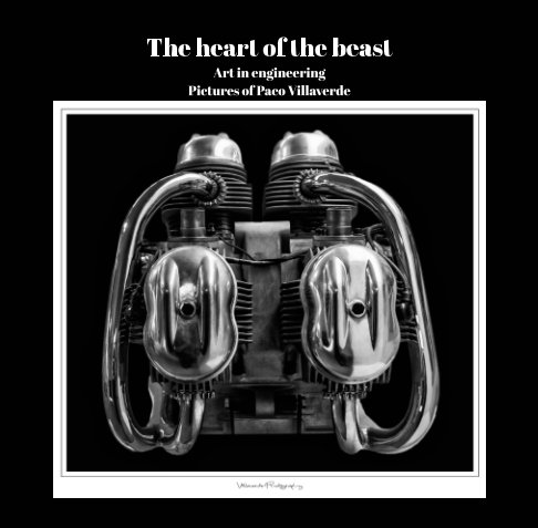 Bekijk The heart of the beast Art in engineering Photographs op Paco Villaverde
