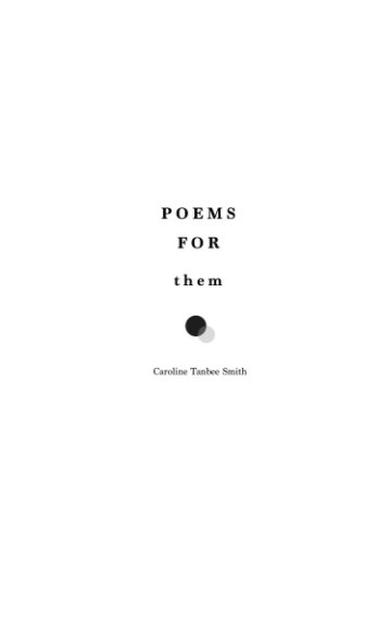 View Poems for Them by Caroline Tanbee Smith