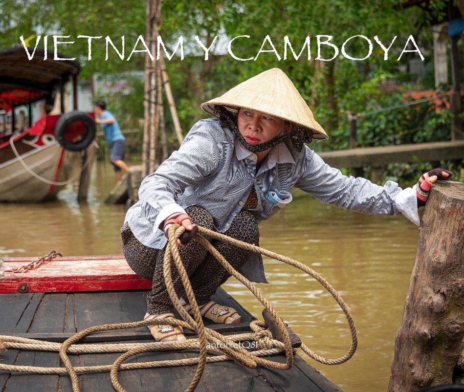 View Vietnam y Camboya by antonietQ81