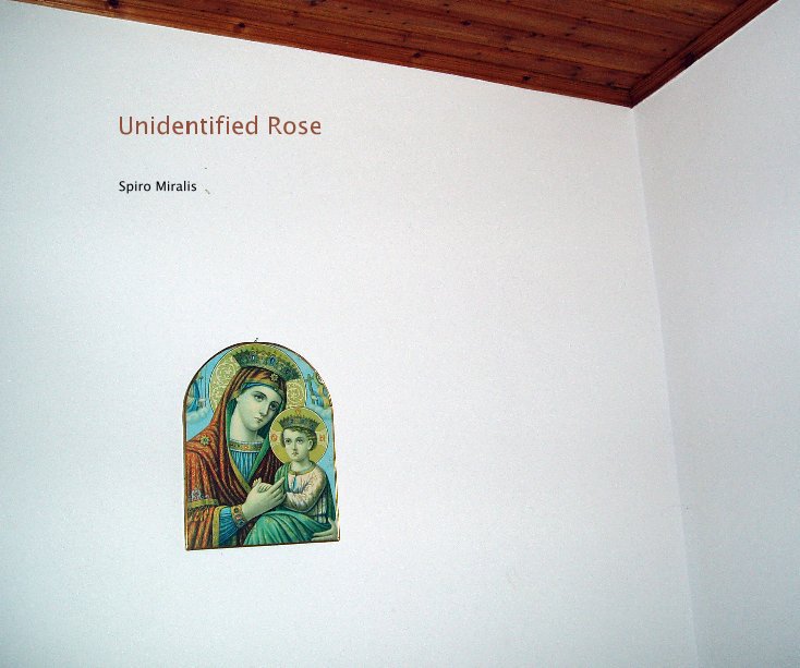 View Unidentified Rose by Spiro Miralis