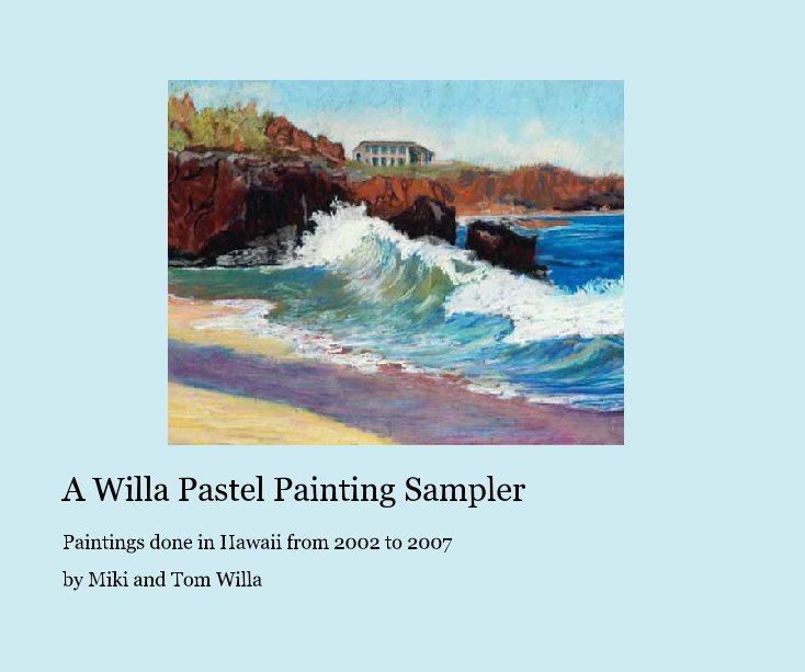 View A Willa Pastel Painting Sampler by Miki and Tom Willa