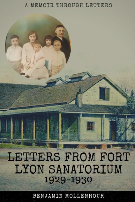 View Letters From Fort Lyon Sanatorium, 1929-1930 by Benjamin Mollenhour