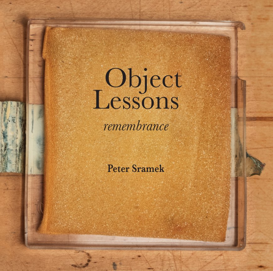 View Object Lessons: remembrance by Peter Sramek