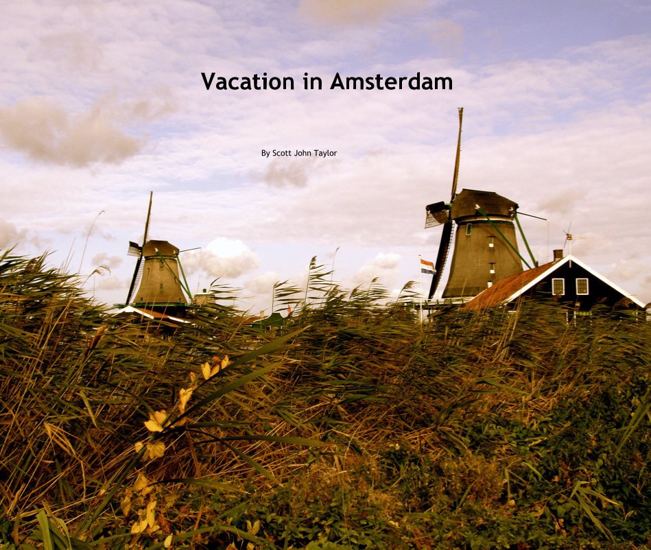 View Vacation in Amsterdam by Scott John Taylor