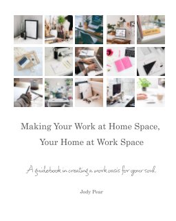 Making Your Work at Home Space, Your Home at Work Space book cover