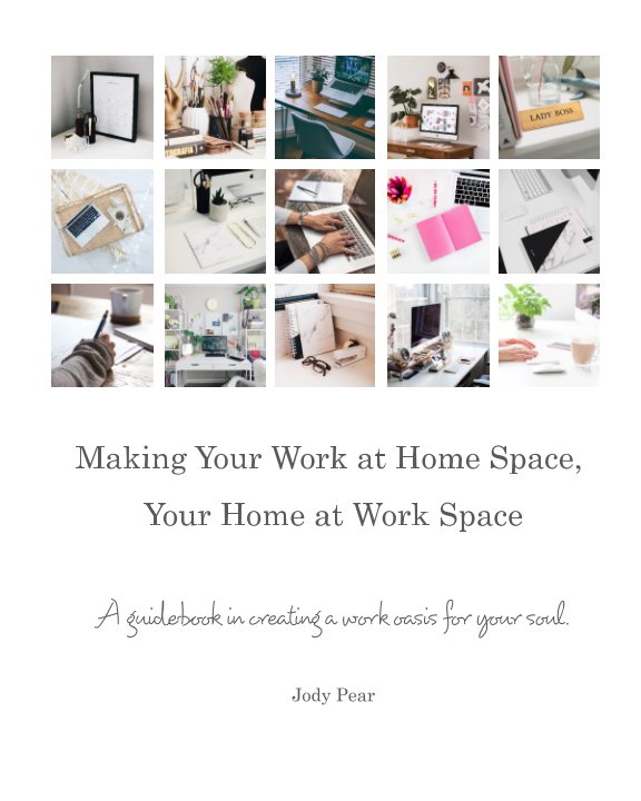 View Making Your Work at Home Space, Your Home at Work Space by Jody Pear