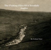 Fishing Flies Of A Teesdale Angler book cover