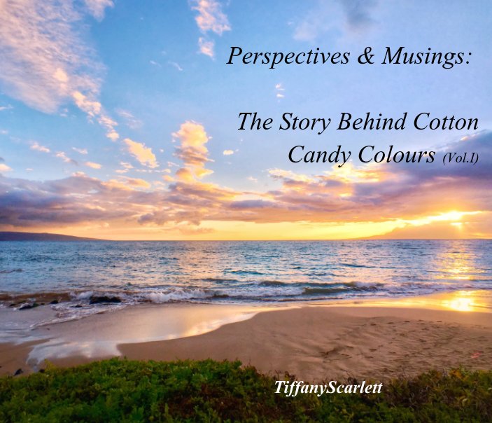Visualizza The Story Behind Cotton Candy Colours (Vol.I) di TiffanyScarlett