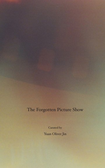 View The Forgotten Picture Show, 3rd Edition by Yuan Oliver Jin